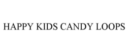 HAPPY KIDS CANDY LOOPS trademark