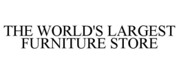 THE WORLD'S LARGEST FURNITURE STORE trademark