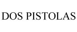 DOS PISTOLAS trademark