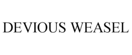DEVIOUS WEASEL trademark