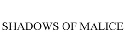 SHADOWS OF MALICE trademark