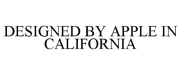 DESIGNED BY APPLE IN CALIFORNIA trademark