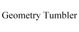 GEOMETRY TUMBLER trademark