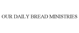 OUR DAILY BREAD MINISTRIES trademark