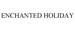 ENCHANTED HOLIDAY trademark