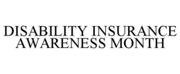 DISABILITY INSURANCE AWARENESS MONTH trademark