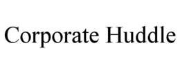 CORPORATE HUDDLE trademark