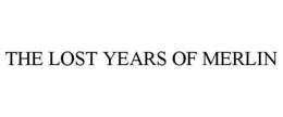 THE LOST YEARS OF MERLIN trademark