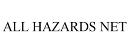 ALL HAZARDS NET trademark