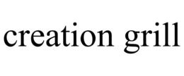 CREATION GRILL trademark