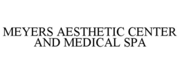 MEYERS AESTHETIC CENTER AND MEDICAL SPA trademark