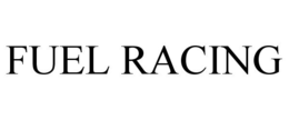 FUEL RACING trademark
