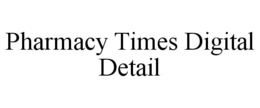 PHARMACY TIMES DIGITAL DETAIL trademark