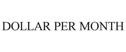 DOLLAR PER MONTH trademark