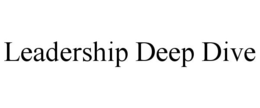 LEADERSHIP DEEP DIVE trademark