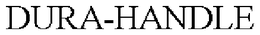 DURA-HANDLE trademark