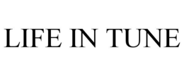 LIFE IN TUNE trademark