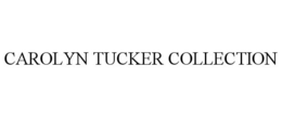 CAROLYN TUCKER COLLECTION trademark