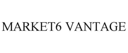 MARKET6 VANTAGE trademark