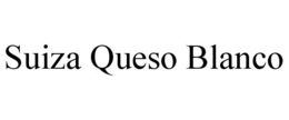 SUIZA QUESO BLANCO trademark