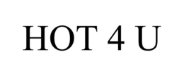 HOT 4 U trademark