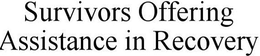 SURVIVORS OFFERING ASSISTANCE IN RECOVERY trademark