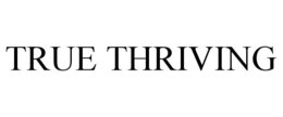 TRUE THRIVING trademark