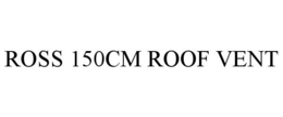 ROSS 150CM ROOF VENT trademark