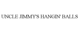 UNCLE JIMMY'S HANGIN' BALLS trademark