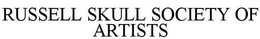 RUSSELL SKULL SOCIETY OF ARTISTS trademark