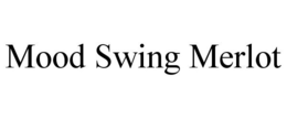 MOOD SWING MERLOT trademark