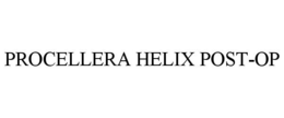 PROCELLERA HELIX POST-OP trademark