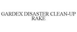 GARDEX DISASTER CLEAN-UP RAKE trademark