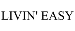 LIVIN' EASY trademark