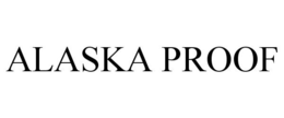 ALASKA PROOF trademark