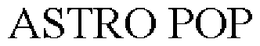 ASTRO POP trademark