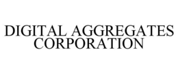 DIGITAL AGGREGATES CORPORATION trademark
