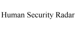 HUMAN SECURITY RADAR trademark