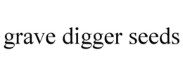 GRAVE DIGGER SEEDS trademark