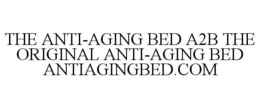 THE ANTI AGING BED A2B THE ORIGINAL ANTI AGING BED ANTIAGINGBED.COM trademark