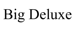 BIG DELUXE trademark