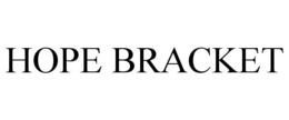 HOPE BRACKET trademark