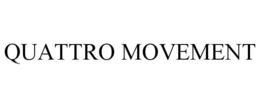 QUATTRO MOVEMENT trademark