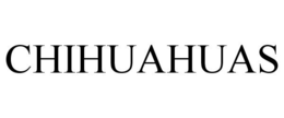 CHIHUAHUAS trademark