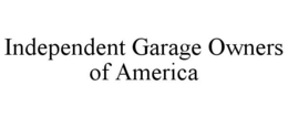 INDEPENDENT GARAGE OWNERS OF AMERICA trademark