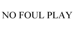 NO FOUL PLAY trademark