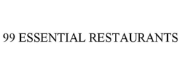 99 ESSENTIAL RESTAURANTS trademark