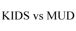 KIDS VS MUD trademark