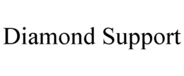 DIAMOND SUPPORT trademark