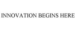 INNOVATION BEGINS HERE trademark